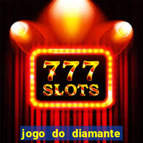 jogo do diamante para ganhar dinheiro
